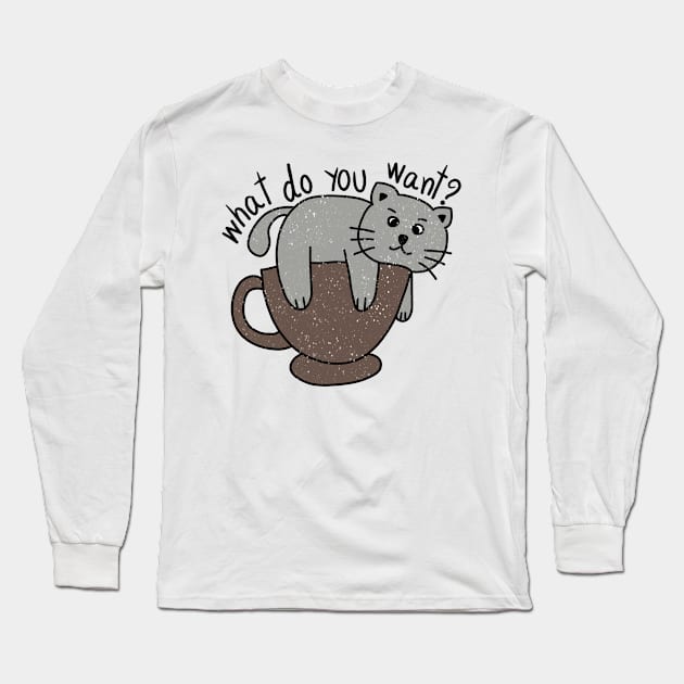 Bored cat with message what do you want? Long Sleeve T-Shirt by PlantsAndCats